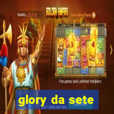 glory da sete